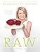 Raw - Recipes for Radiant Living: The Eagerly Anticipated Cookbook from the No.1 Bestselling Author by