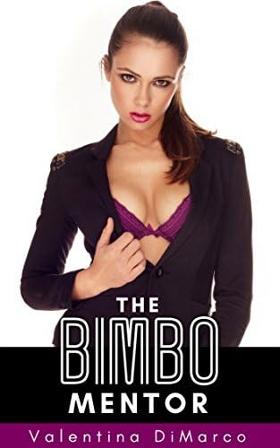 The Bimbo Mentor: Becoming His Plastic Princess Kindle Edition