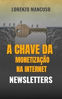 Livro Newsletters : A Chave da Monetização na Internet
