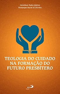 Livro Teologia do Cuidado na Formação do Futuro Presbítero (Vocação e formação)