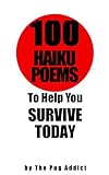 100 Haiku Poems to Help You Survive Today by 