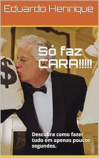 Livro Só faz CARA!!!!!: Descubra como fazer tudo em apenas poucos segundos.