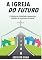 Livro A IGREJA DO FUTURO: A eficácia do discipulado, comparado a “métodos de crescimento de igreja”