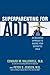Superparenting for ADD: An Innovative Approach to Raising Your Distracted Child