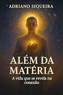 Livro Além da Máteria: A vida que se reveela na conexão