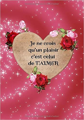 Carnet De Note Je Ne Crois Qu Un Plaisir C Est Celui De T Aimer Carnet De Notes Avec Une Belle Citation A Propos De L Amour Saint Valentin Je C Est Celui De