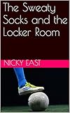 The Sweaty Socks and the Locker Room