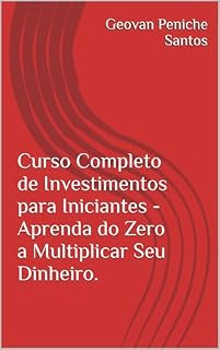 Livro Curso Completo de Investimentos para Iniciantes - Aprenda do Zero a Multiplicar Seu Dinheiro.