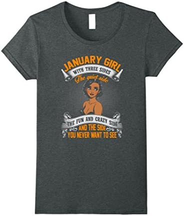 Womens January Girl With Three Sides You Never Want To See T-Shirt XL Dark Heather