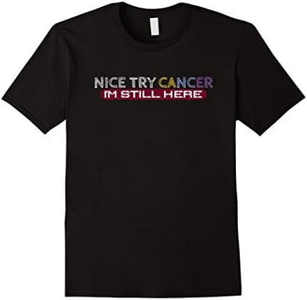 Mens Nice Try Cancer Shirt. Bladder Cancer Survivor XL Black