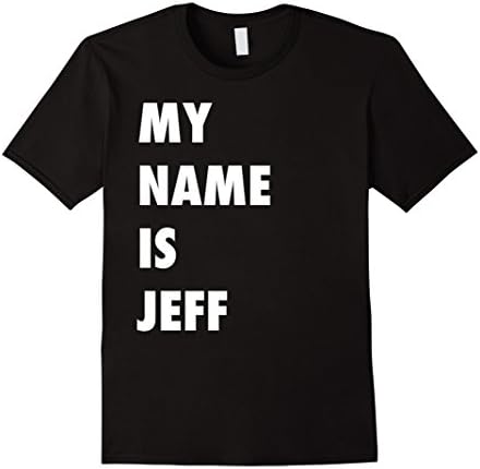 Mens My Name is Jeff T-Shirt Meme 2XL Black