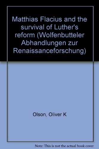 Matthias Flacius and the Survival of Luther's Reform
