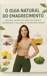 Livro 0 GUIA NATURAL DE EMAGRECIMENTO: Método Natural com Chás para Emagrecer de Forma Saudável