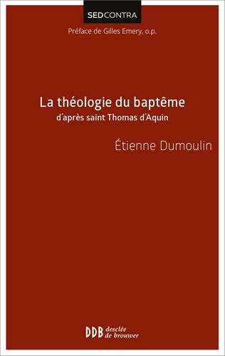 La  théologie du baptême d'après saint Thomas d'Aquin