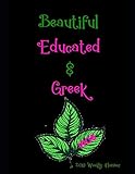 Beautiful Educated & Greek 2019 Weekly Planner: A Scheduling Calendar for Alpha Kappa Alpha Sorors
