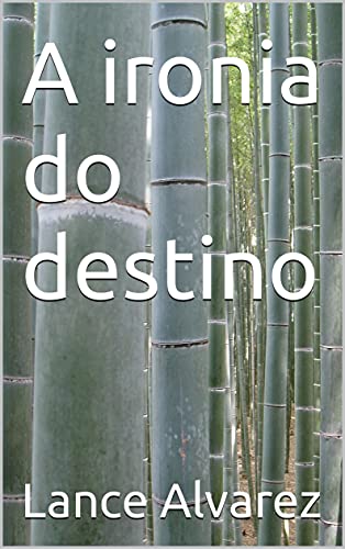 A ironia do destino - eBook, Resumo, Ler Online e PDF - por Alvarez, Lance