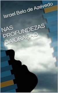 NAS PROFUNDEZAS DA ORAÇÃO