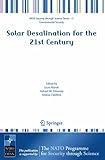 Solar Desalination for the 21st Century: A Review of Modern Technologies and Researches on Desalination Coupled to Renewable Energies (Nato Security through Science Series C:)