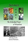 Survivors: The A-bombed Trees of Hiroshima by David Petersen, Mandy Conti