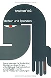 Betteln und Spenden : Eine Soziologische Studie über Rituale Freiwilliger Armenunterstützung, Ihre Historischen und Aktuellen Formen Sowie Ihre Sozialen Leistungen, Voss, Andreas, 3110135787