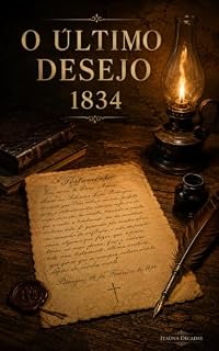 Livro O ÚLTIMO DESEJO 1834: Fé, Família e Memória em Sant'Ana do Rio São João Acima