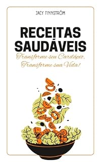 Livro Receitas Saudáveis: Transforme seu Cardápio, Transforme sua Vida!