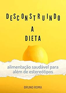 Livro DESCONSTRUINDO A DIETA: Alimentação saudável para alem de estereótipos