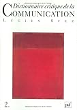 Dictionnaire critique de la communication (French Edition) by Lucien Sfez