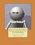 Study Guide Workbook Lessons on Demand for The Wild Robot: Lessons on Demand