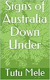 Signs of Australia Down Under by Tutu Mele, Mary Martin