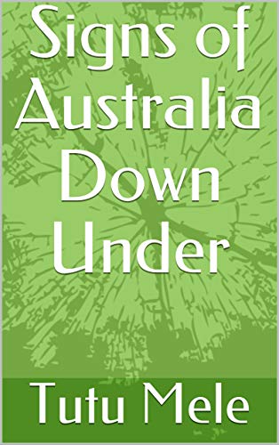 Signs of Australia Down Under by Tutu Mele