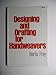 Designing and Drafting for Handweavers: Basic Principles of Cloth Construction by 