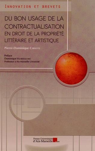 Du bon usage de la contractualisation en droit de la propriété littéraire et artistique