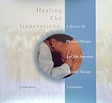 Healing the Generations : A History of Physical Therapy and the American Physical Therapy Association, Murphy, Wendy B., 094464113X