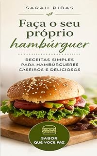 Livro Hambúrguer Artesanal em Casa: 50 Receitas Fáceis e Irresistíveis
