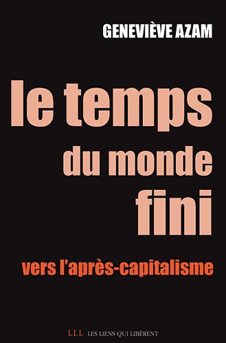 Le temps du monde fini : Vers l'après-capitalisme by Geneviève Azam