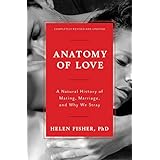 Anatomy of Love: A Natural History of Mating, Marriage, and Why We Stray (Completely Revised and Updated with a New Introduct