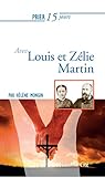 Prier 15 jours avec Louis et Zélie Martin: Un livre pratique et accessible (French Edition) by Hélène Mongin