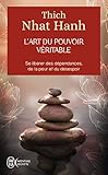 L'art du pouvoir véritable : Se libérer des dépendances, de la peur et du désespoir by 