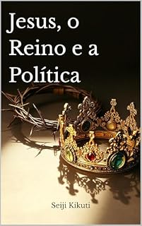 Livro Jesus, o Reino e a Política