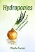 Hydroponics: The Green Thumb Guide To Hydroponic Gardening by 
