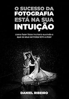 Livro O sucesso da sua fotografia esta na sua intuição
