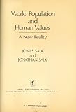 World Population and Human Values: A New Reality by Jonas Salk (1981-11-01)