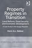 Image de Property Regimes in Transition: Land Reform, Food Security and Economic Development : A Case Study in the Kyrgyz Republic (International Land Manageme