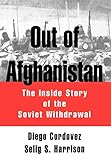 Out of Afghanistan: The Inside Story of the Soviet Withdrawal by Diego Cordovez, Selig S. Harrison