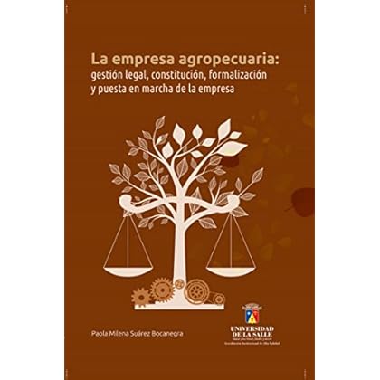 La empresa agropecuaria: gestión legal, constitución, formalización y puesta en marcha de la empresa La empresa agropecuaria: gestión legal, constitución, formalización y puesta en marcha de la empresa