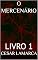Livro O MERCENÁRIO: LIVRO 1 (MISSÕES EM ÁFRICA - HISTÓRIAS NÃO CONTADAS E AGORA REVELADAS)