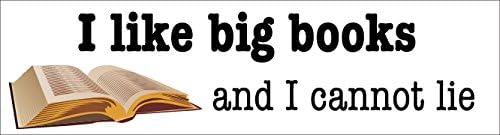 WYCO Products - "I like big books and I cannot lie bumper" - Funny - - 3"x10" Bumper Sticker Vehicle Vinyl fun051303-3"x10"-S