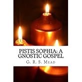 Pistis Sophia: A Gnostic Gospel