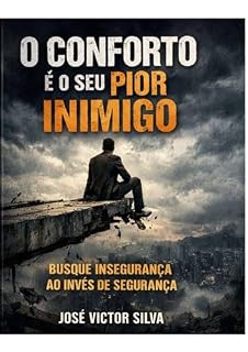 Livro O conforto é o seu pior inimigo : "Busque insegurança ao invés de segurança"